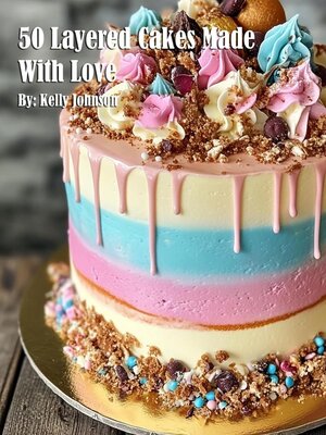 cover image of 50 Layered Cakes Made With Love